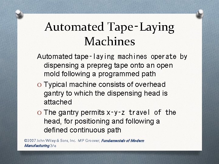 Automated Tape‑Laying Machines Automated tape‑laying machines operate by dispensing a prepreg tape onto an