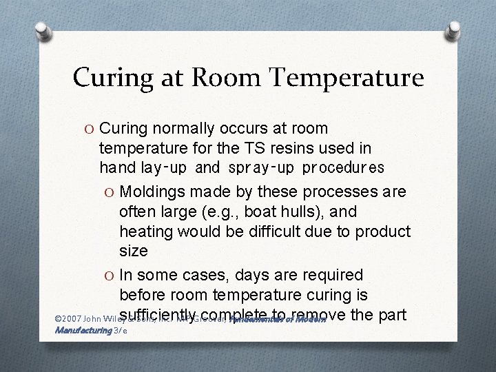 Curing at Room Temperature O Curing normally occurs at room temperature for the TS