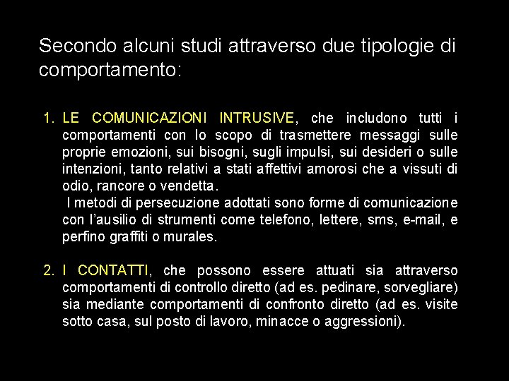 Secondo alcuni studi attraverso due tipologie di comportamento: 1. LE COMUNICAZIONI INTRUSIVE, che includono