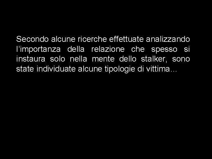 Secondo alcune ricerche effettuate analizzando l’importanza della relazione che spesso si instaura solo nella