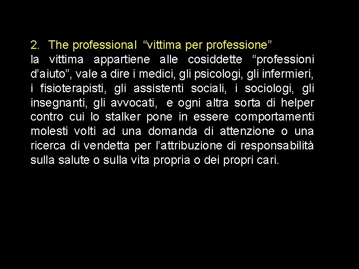 2. The professional “vittima per professione” la vittima appartiene alle cosiddette “professioni d’aiuto”, vale