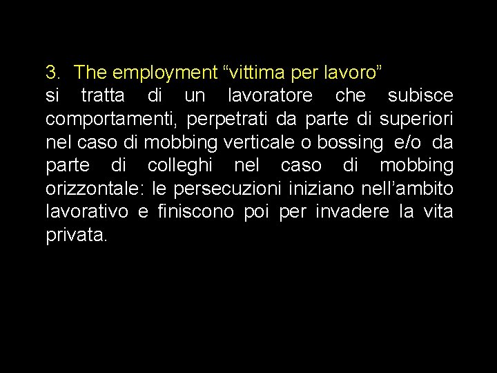 3. The employment “vittima per lavoro” si tratta di un lavoratore che subisce comportamenti,