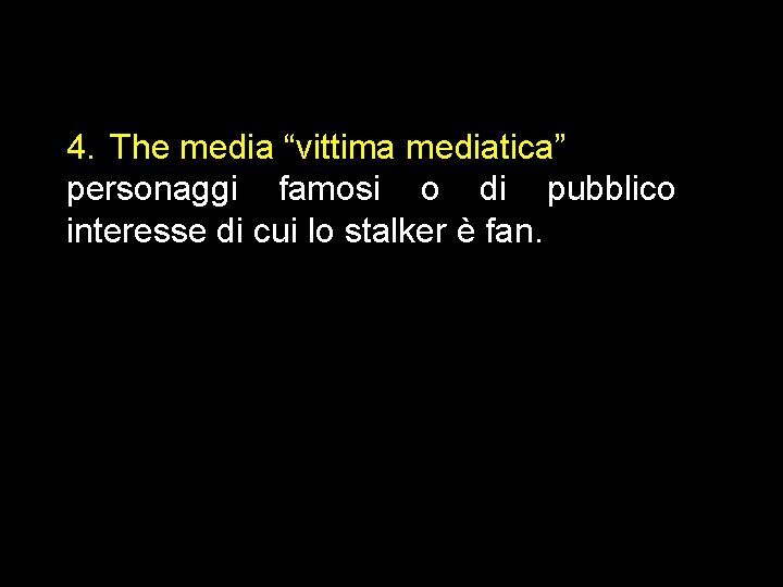 4. The media “vittima mediatica” personaggi famosi o di pubblico interesse di cui lo