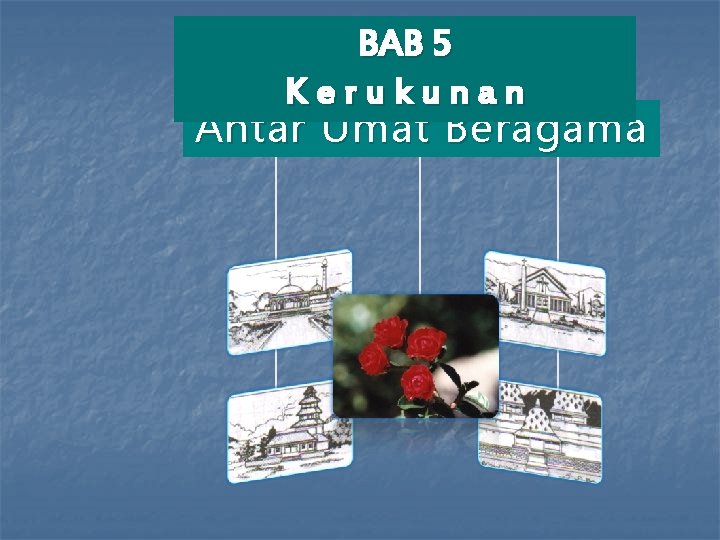 BAB 5 Kerukunan Antar Umat Beragama 