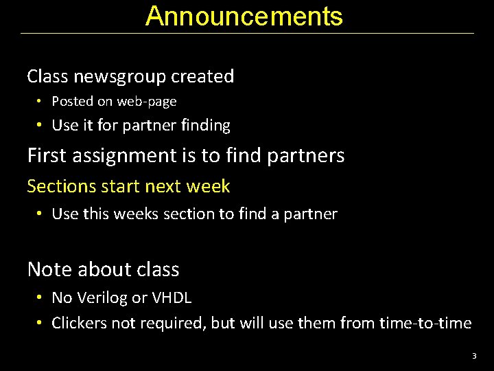 Announcements Class newsgroup created • Posted on web-page • Use it for partner finding