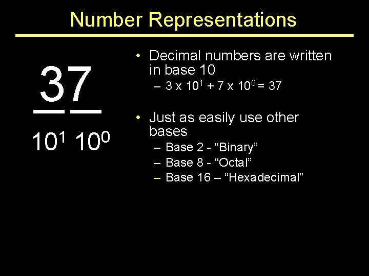 Number Representations 37 1 10 0 10 • Decimal numbers are written in base