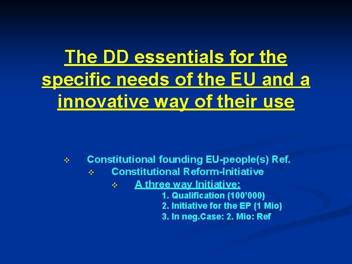 The DD essentials for the specific needs of the EU and a innovative way