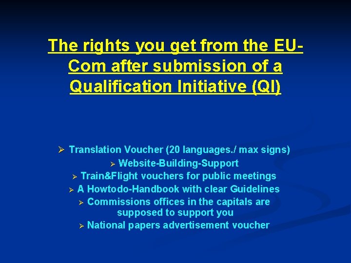 The rights you get from the EUCom after submission of a Qualification Initiative (QI)