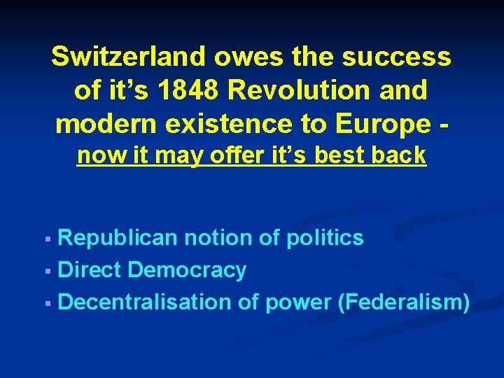 Switzerland owes the success of it’s 1848 Revolution and modern existence to Europe now