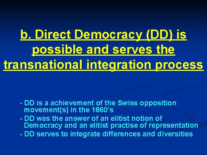 b. Direct Democracy (DD) is possible and serves the transnational integration process DD is