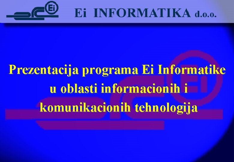 Prezentacija programa Ei Informatike u oblasti informacionih i komunikacionih tehnologija 