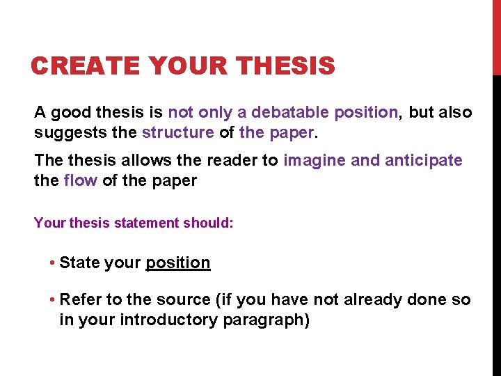 CREATE YOUR THESIS A good thesis is not only a debatable position, but also