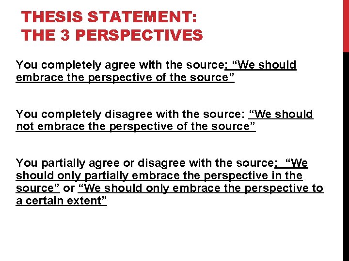 THESIS STATEMENT: THE 3 PERSPECTIVES You completely agree with the source: “We should embrace
