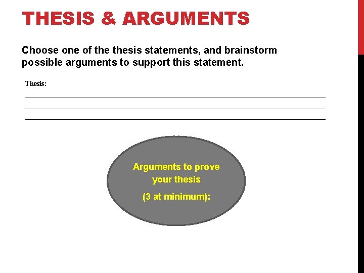 THESIS & ARGUMENTS Choose one of thesis statements, and brainstorm possible arguments to support