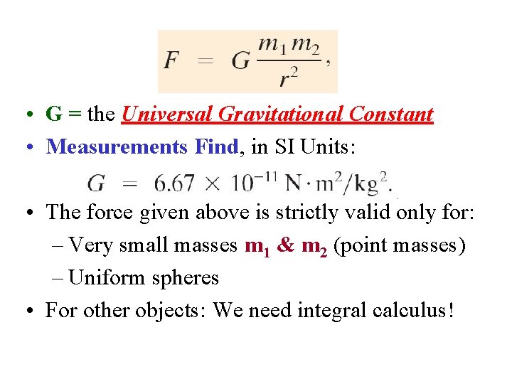  • G = the Universal Gravitational Constant • Measurements Find, in SI Units: