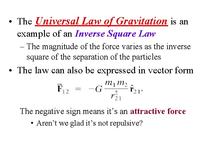  • The Universal Law of Gravitation is an example of an Inverse Square