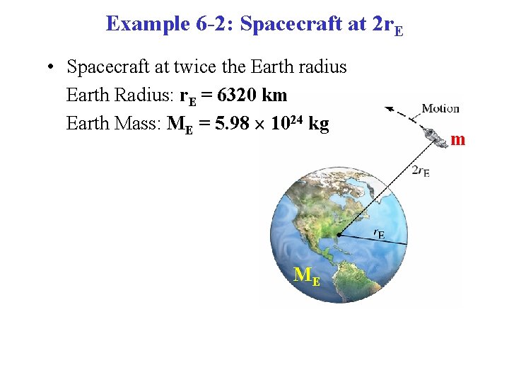 Example 6 -2: Spacecraft at 2 r. E • Spacecraft at twice the Earth