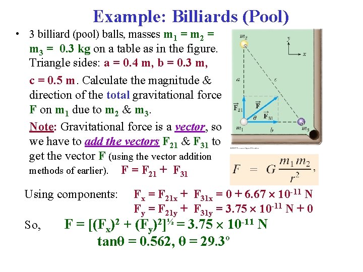 Example: Billiards (Pool) • 3 billiard (pool) balls, masses m 1 = m 2