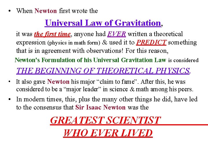  • When Newton first wrote the Universal Law of Gravitation, it was the