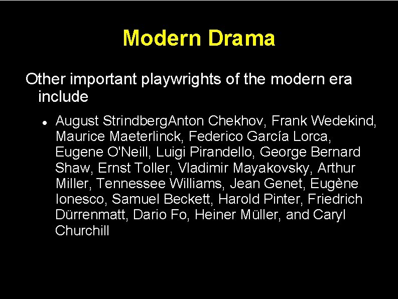 Modern Drama Other important playwrights of the modern era include August Strindberg. Anton Chekhov,