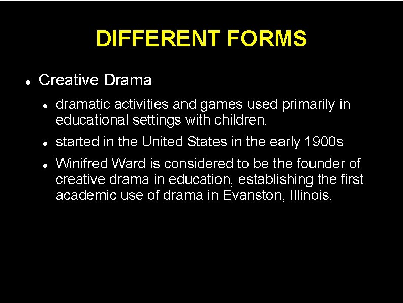 DIFFERENT FORMS Creative Drama dramatic activities and games used primarily in educational settings with