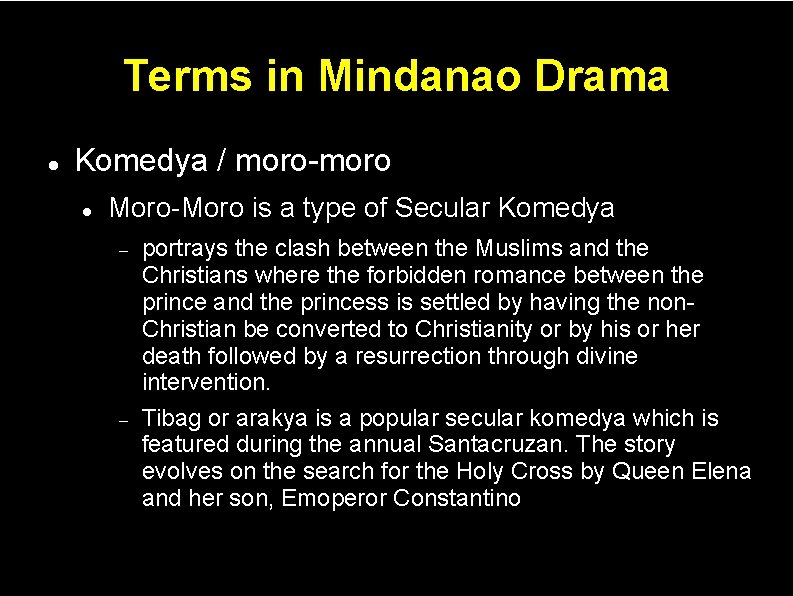 Terms in Mindanao Drama Komedya / moro-moro Moro-Moro is a type of Secular Komedya