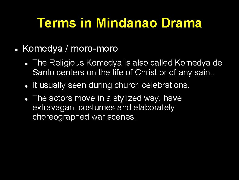 Terms in Mindanao Drama Komedya / moro-moro The Religious Komedya is also called Komedya