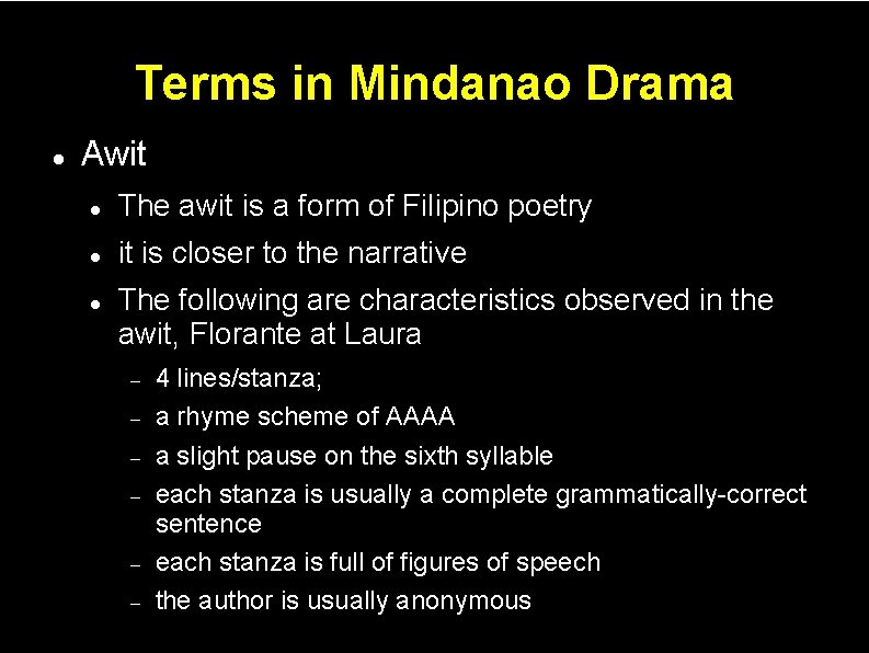 Terms in Mindanao Drama Awit The awit is a form of Filipino poetry it