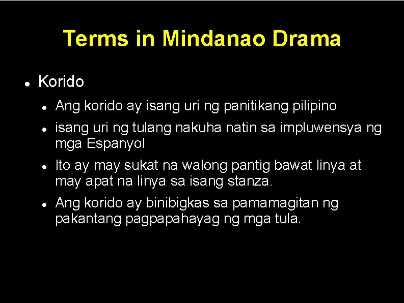 Terms in Mindanao Drama Korido Ang korido ay isang uri ng panitikang pilipino isang