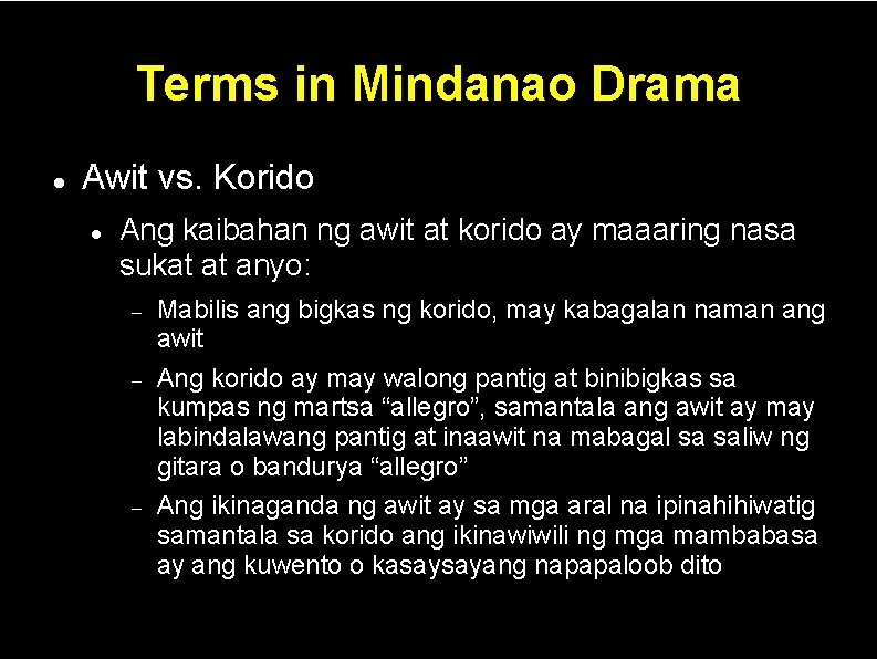 Terms in Mindanao Drama Awit vs. Korido Ang kaibahan ng awit at korido ay