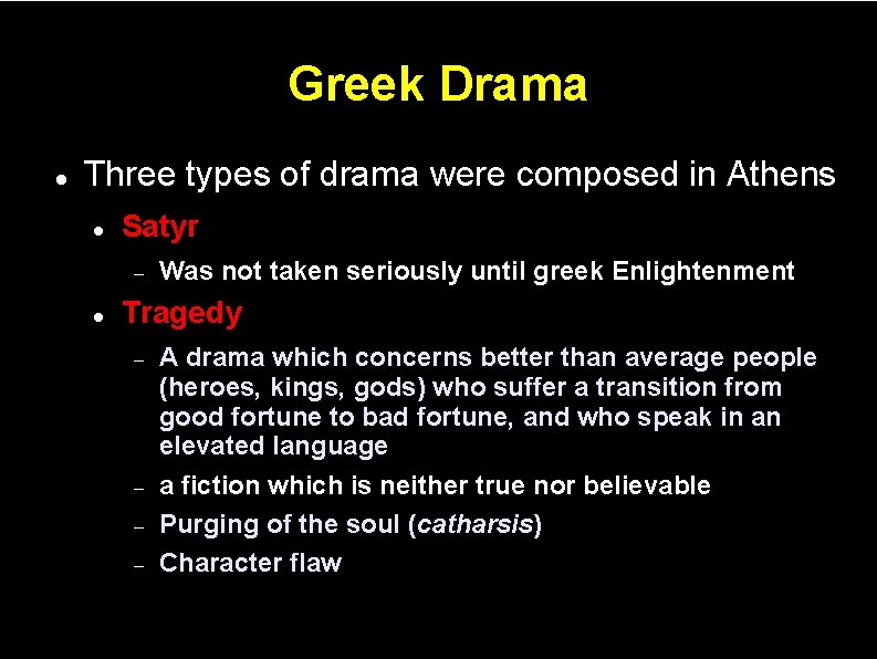 Greek Drama Three types of drama were composed in Athens Satyr Was not taken