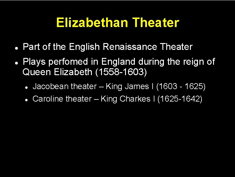 Elizabethan Theater Part of the English Renaissance Theater Plays perfomed in England during the