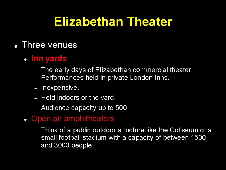 Elizabethan Theater Three venues Inn yards The early days of Elizabethan commercial theater Performances