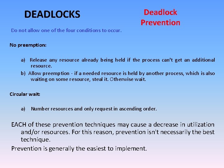 DEADLOCKS Do not allow one of the four conditions to occur. Deadlock Prevention No