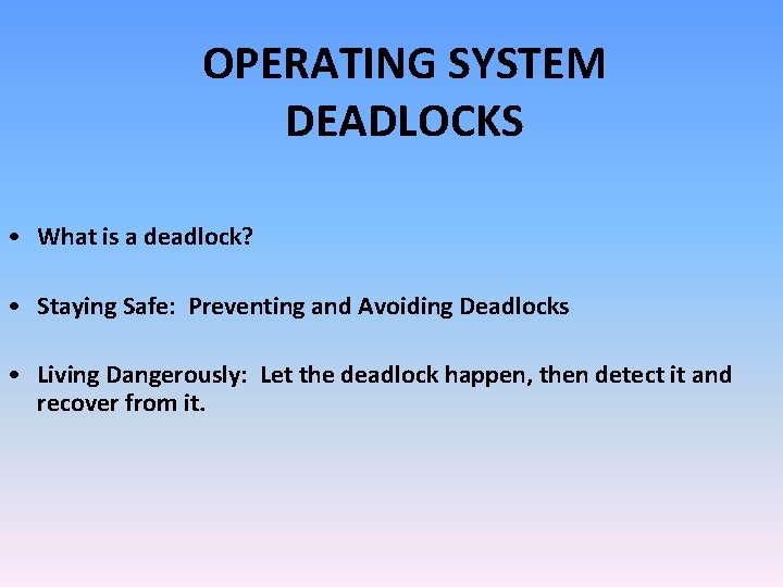 OPERATING SYSTEM DEADLOCKS • What is a deadlock? • Staying Safe: Preventing and Avoiding