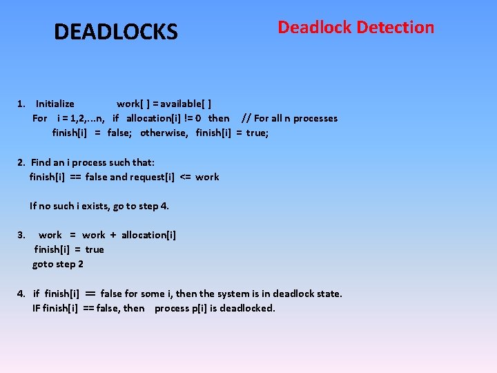 DEADLOCKS Deadlock Detection 1. Initialize work[ ] = available[ ] For i = 1,