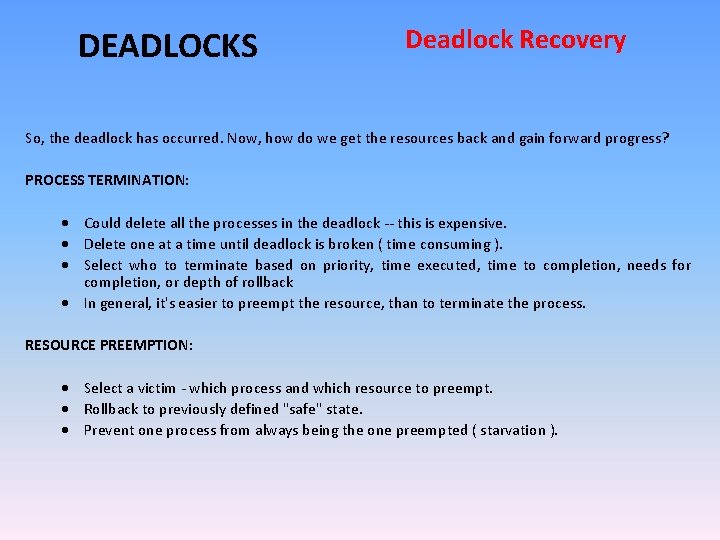 DEADLOCKS Deadlock Recovery So, the deadlock has occurred. Now, how do we get the