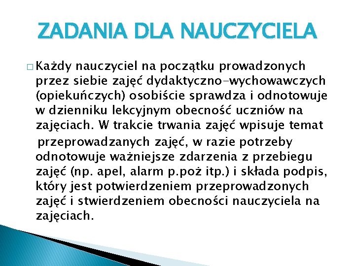 ZADANIA DLA NAUCZYCIELA � Każdy nauczyciel na początku prowadzonych przez siebie zajęć dydaktyczno-wychowawczych (opiekuńczych)