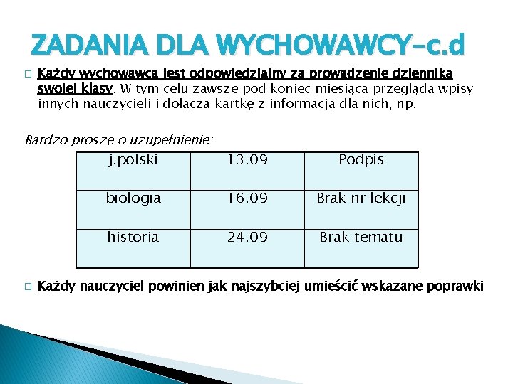 ZADANIA DLA WYCHOWAWCY-c. d � Każdy wychowawca jest odpowiedzialny za prowadzenie dziennika swojej klasy.