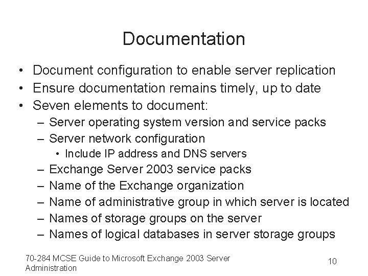 Documentation • Document configuration to enable server replication • Ensure documentation remains timely, up
