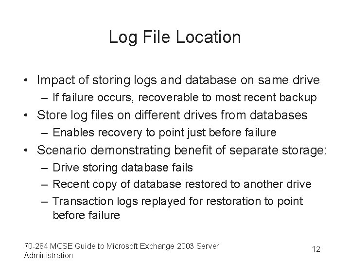 Log File Location • Impact of storing logs and database on same drive –