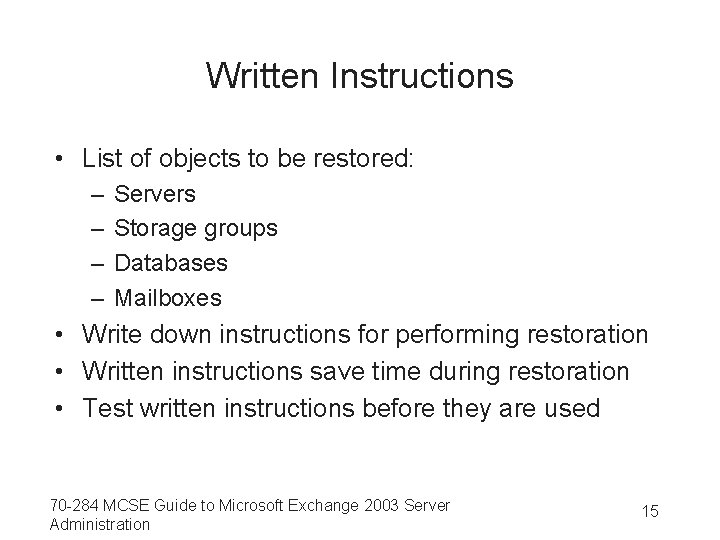 Written Instructions • List of objects to be restored: – – Servers Storage groups