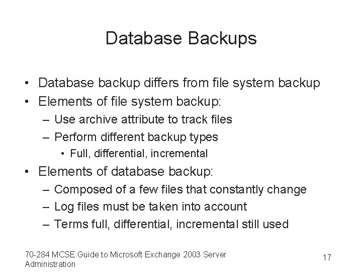 Database Backups • Database backup differs from file system backup • Elements of file