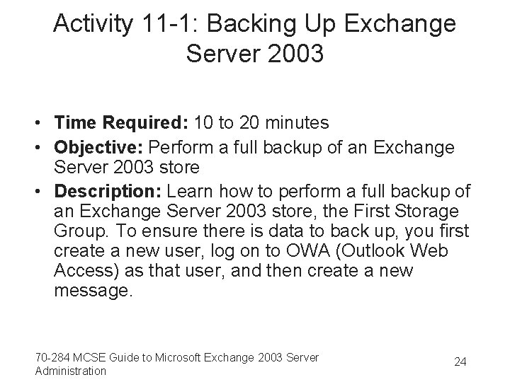 Activity 11 -1: Backing Up Exchange Server 2003 • Time Required: 10 to 20