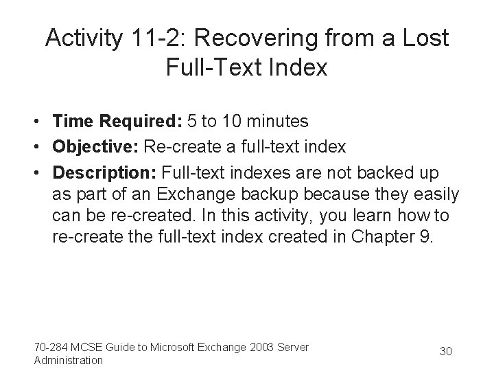 Activity 11 -2: Recovering from a Lost Full-Text Index • Time Required: 5 to