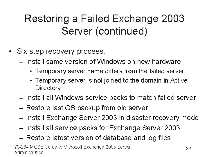 Restoring a Failed Exchange 2003 Server (continued) • Six step recovery process: – Install