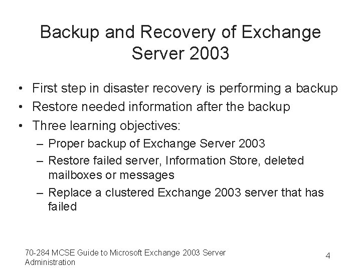 Backup and Recovery of Exchange Server 2003 • First step in disaster recovery is