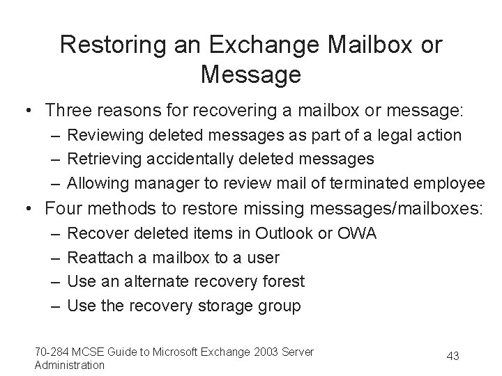 Restoring an Exchange Mailbox or Message • Three reasons for recovering a mailbox or