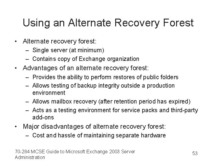 Using an Alternate Recovery Forest • Alternate recovery forest: – Single server (at minimum)