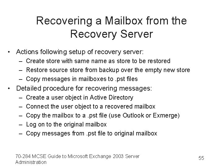 Recovering a Mailbox from the Recovery Server • Actions following setup of recovery server: